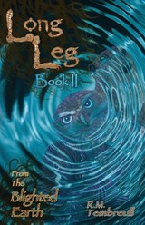 Long Leg from the Blighted Earth (Book II) - R. M. Tembreull - 9798901741504