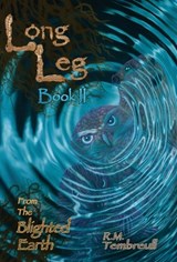 Long Leg from the Blighted Earth (Book II) - R. M. Tembreull - 9798901742310