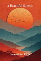 A Beautiful Sunrise - Bernadette Gage - 9798901742525
