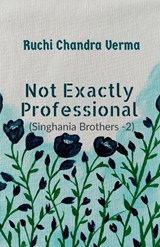 Not exactly Professional - Ruchi Chandra Verma - 9798901768723