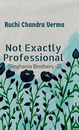 Not exactly Professional - Ruchi Chandra Verma - 9798901768730