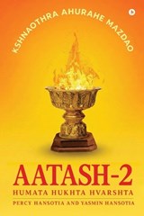 Aatash-2 - Percy Hansotia ; Yasmin Hansotia - 9798901769591