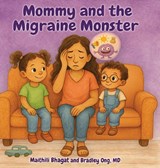 Mommy and the Migraine Monster - Maithili Bhagat ; Bradley Ong - 9798901830222
