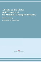A Study on the Status and Prospects of the Maritime Transport Industry - Maochong Shi - 9798901860212