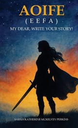 Aoife (Eefa) - Sarah Katherine McKelvey Perkins - 9798901901298