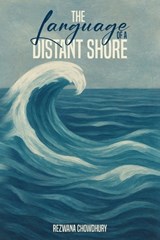 The Language of a Distant Shore - Rezwana Chowdhury - 9798901901397