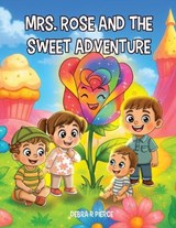 Mrs. Rose and the Sweet Adventure - Debra R Pierce - 9798901901984