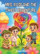 Mrs. Rose and the Sweet Adventure - Debra R Pierce - 9798901901991
