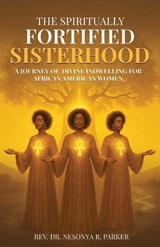 The Spiritually Fortified Sisterhood - Nesonya R Parker - 9798901902448