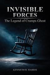 Invisible Forces - Kenneth R Harris - 9798901902677