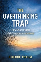 The Overthinking Trap - Etienne Psaila - 9798901944974