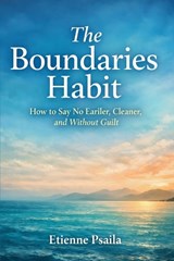 The Boundaries Habit - Etienne Psaila - 9798901944981