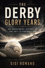 The Derby Glory Years - Gigi Romano - 9798901945629