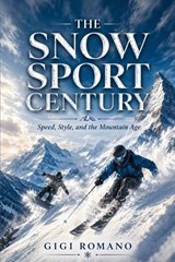 The Snow Sport Century - Gigi Romano - 9798901946954
