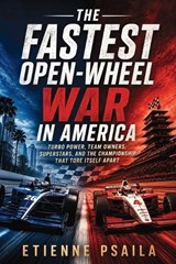 The Fastest Open-Wheel War in America - Etienne Psaila - 9798901947265