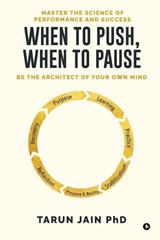 When to Push When to Pause - Tarun Jain Phd - 9798902076285