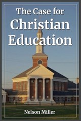 The Case for Christian Education - Miller - 9798902143437