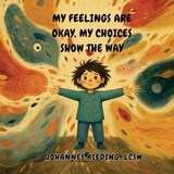 My Feelings Are Okay, My Choices Show the Way - Johannes Kieding - 9798902229049