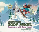Mountain Hoop Magic, Adventures with Betty Hoops - Betty Hoops - 9798902229360