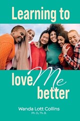 Learning to Love ME Better - Wanda Lott Collins - 9798902230946