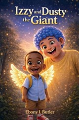 Izzy and Dusty the Giant - Ebony I. Butler - 9798902235934
