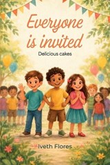 Everyone is Invited, Delicious cakes - Iveth Flores - 9798902237921