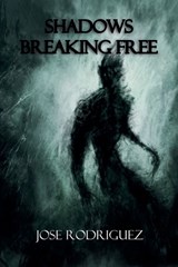 Shadows breaking free - Jose Rodriguez - 9798902238409