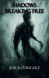 Shadows breaking free - Jose Rodriguez - 9798902238423