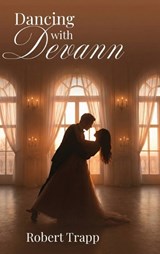 Dancing With Devann - Robert Trapp - 9798902241676