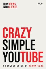 Crazy Simple YouTube - Aaron Cuha - 9798902351405