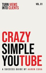 Crazy Simple YouTube - Aaron Cuha - 9798902351412