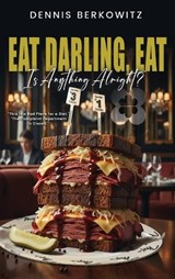 Eat Darling, Eat - Dennis Berkowitz - 9798902521594