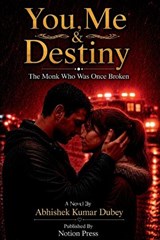 You, Me & Destiny - Abhishek Kumar Dubey - 9798902698746