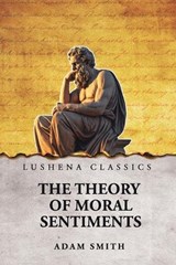 The Theory of Moral Sentiments - Adam Smith - 9798902720065