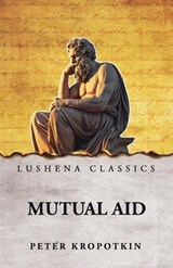 Mutual Aid - Peter Kropotkin - 9798902720126