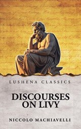 Discourses on Livy - Niccolo Machiavelli - 9798902720188