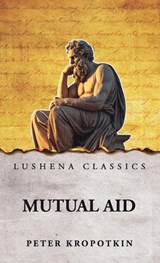 Mutual Aid - Peter Kropotkin - 9798902720225