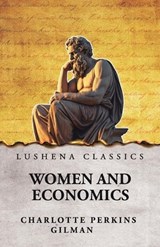 Women and Economics - Charlotte Perkins Gilman - 9798902720300