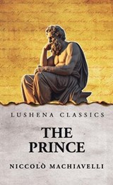 The Prince - Niccolò Machiavelli - 9798902720560