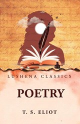 Poetry - by T. S. Eliot - 9798902720928