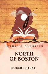 North of Boston - Robert Frost - 9798902721055