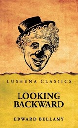 Looking Backward - Edward Bellamy - 9798902721185