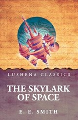 The Skylark of Space - E E Smith - 9798902721284