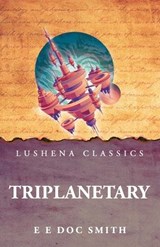 Triplanetary - E E Doc Smith - 9798902721321