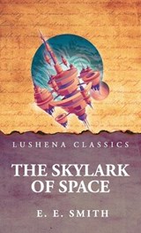 The Skylark of Space - E E Smith - 9798902721383