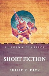 Short Fiction - Philip K Dick - 9798902721529