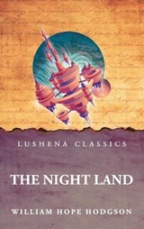 The Night Land - William Hope Hodgson - 9798902721543