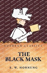 The Black Mask - E W Hornung - 9798902721710