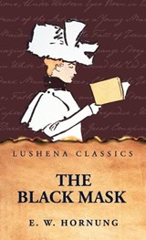 The Black Mask - E W Hornung - 9798902721819
