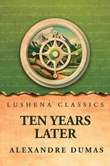 Ten Years Later - Alexandre Dumas - 9798902722694